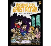 Never a Doll Moment: 19 (Desmond Cole Ghost Patrol)