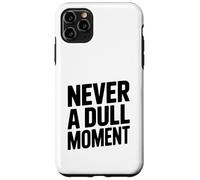 Never a Dull Moment Fun Life Quote Case for iPhone 11 Pro Max