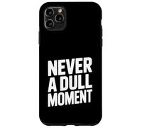 Never a Dull Moment Fun Life Quote Case for iPhone 11 Pro Max
