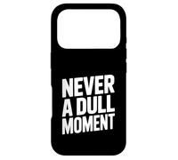 Never a Dull Moment Fun Life Quote Case for iPhone 17 Pro