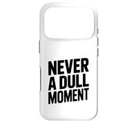 Never a Dull Moment Fun Life Quote Case for iPhone 17 Pro