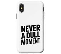 Never a Dull Moment Fun Life Quote Case for iPhone X/XS