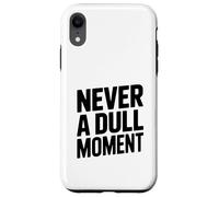 Never a Dull Moment Fun Life Quote Case for iPhone XR
