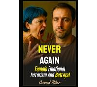 Never Again: Female Emotional Terrorism And Betrayal (Redpilled Relationships (satire))