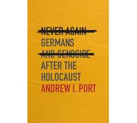 Never Again : Germans and Genocide after the Holocaust