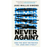Never Again : How the West Betrayed the Jews and Itself