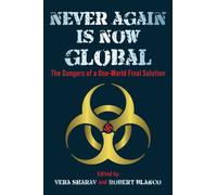 Never Again is Now Global : The Dangers of a One-World Final Solution
