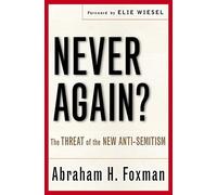 Never Again?: The Threat of the New Anti-Semitism