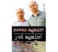 Never Again! Yet Again! : A Personal Struggle with the Holocaust and Genocide