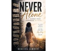 Never Alone: A Journey from Darkness to Hope