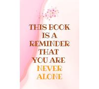 Never Alone: A Lined Journal for Comfort, Healing & Daily Support: Inspirational Writing Notebook | Mental Health & Self-Care Diary | 6" x 9"