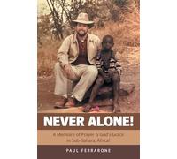 NEVER ALONE!: A Memoire of Prayer & God’s Grace in Sub-Sahara, Africa!