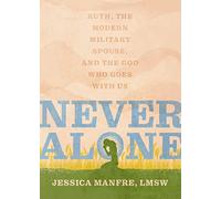 Never Alone: Ruth, the Modern Military Spouse, and the God Who Goes with Us
