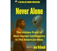 Never Alone: The Hidden Proof of Non-Human Intelligence in The American West