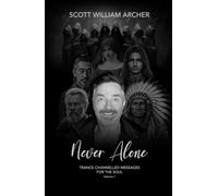 Never Alone: Trance Channelled Message For The Soul - Volume 1