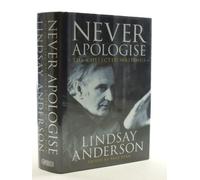 Never Apologise: The Collected Writings of Lindsay Anderson