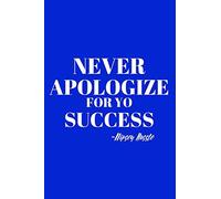 Never Apologize For Yo Success: Blank Lined Journal, Nipsey Hussle Inspired, Quotes, Hip Hop California Love