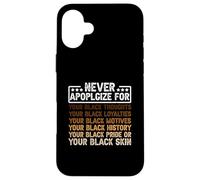 Never-Apologize For Your Black Thoughts Loyalties Motives Case for iPhone 16 Plus