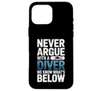 Never Argue With A Diver We Know Whats Below Case for iPhone 16 Pro Max
