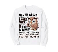 Never Argue With A Short Girl Who Has A 'B' Cute Owl Design Sweatshirt