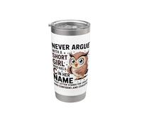Never Argue with A Short Girl Who Has A 'C' Cute Owl Design Stainless Steel Insulated Tumbler