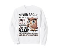Never Argue With A Short Girl Who Has A 'J' Cute Owl Design Sweatshirt