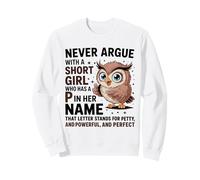 Never Argue With A Short Girl Who Has A 'P' Cute Owl Design Sweatshirt