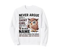 Never Argue With A Short Girl Who Has A 'V' Cute Owl Design Sweatshirt