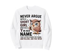 Never Argue With A Short Girl Who Has A 'Y' Cute Owl Design Sweatshirt