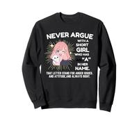 Never Argue With A Short Girl Who Has An A In Her Name Anime Sweatshirt