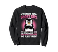 Never Argue With A Short Girl Who Has An A In Her Name Funny Sweatshirt