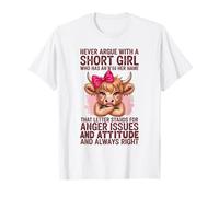 Never Argue with A Short Girl Who Has an A in Her Name Funny T-Shirt