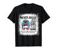 Never Argue with A Short Girl Who Has an 'A' in Her Name T-Shirt