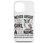 Never Argue With A Short Girl Who Has An A In Short Girl Case for iPhone 13 Pro Max