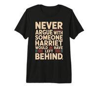 Never Argue with Someone Harriet Quote Sarcastic Humor Premium T-Shirt