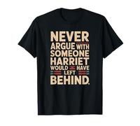 Never Argue with Someone Harriet Quote Sarcastic Humor T-Shirt