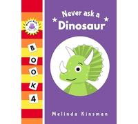 Never Ask A Dinosaur: Funny Read Aloud Story Book for Toddlers, Preschoolers, Kids Ages 3-6 (NEVER ASK. Children's Bedtime Story Picture Books)
