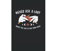 Never Ask A Lady About Her Yarn Stash Knitting: College Ruled Journal Or Notebook (6X9 Inches) With 120 Pages
