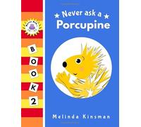Never Ask A Porcupine: Funny Read Aloud Story Book for Toddlers, Preschoolers, Kids Ages 3-6 (NEVER ASK. Children's Bedtime Story Picture Books)