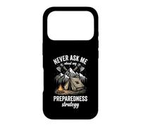 Never Ask Me About My Preparedness Strategy Prepper Case for iPhone 17 Pro