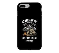 Never Ask Me About My Preparedness Strategy Prepper Case for iPhone 7 Plus/8 Plus
