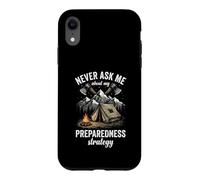 Never Ask Me About My Preparedness Strategy Prepper Case for iPhone XR