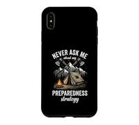 Never Ask Me About My Preparedness Strategy Prepper Case for iPhone XS Max