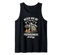 Never Ask Me About My Preparedness Strategy Prepper Tank Top