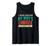 Never Ask My Wife's Choices I'm One Of Them Husband Birthday Tank Top