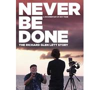 Never Be Done: The Richard Glen Lett Story