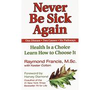 Never be Sick Again by Raymond Francis (21-Nov-2002) Paperback
