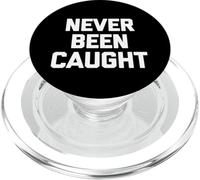 Never Been Caught - Funny Saying Sarcastic Cute Cool Novelty PopSockets PopGrip for MagSafe