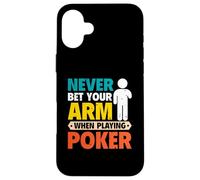 Never Bet Your Arm - Arm Amputee Case for iPhone 16 Plus