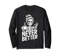 Never Better Skeleton Coffee Design Long Sleeve T-Shirt